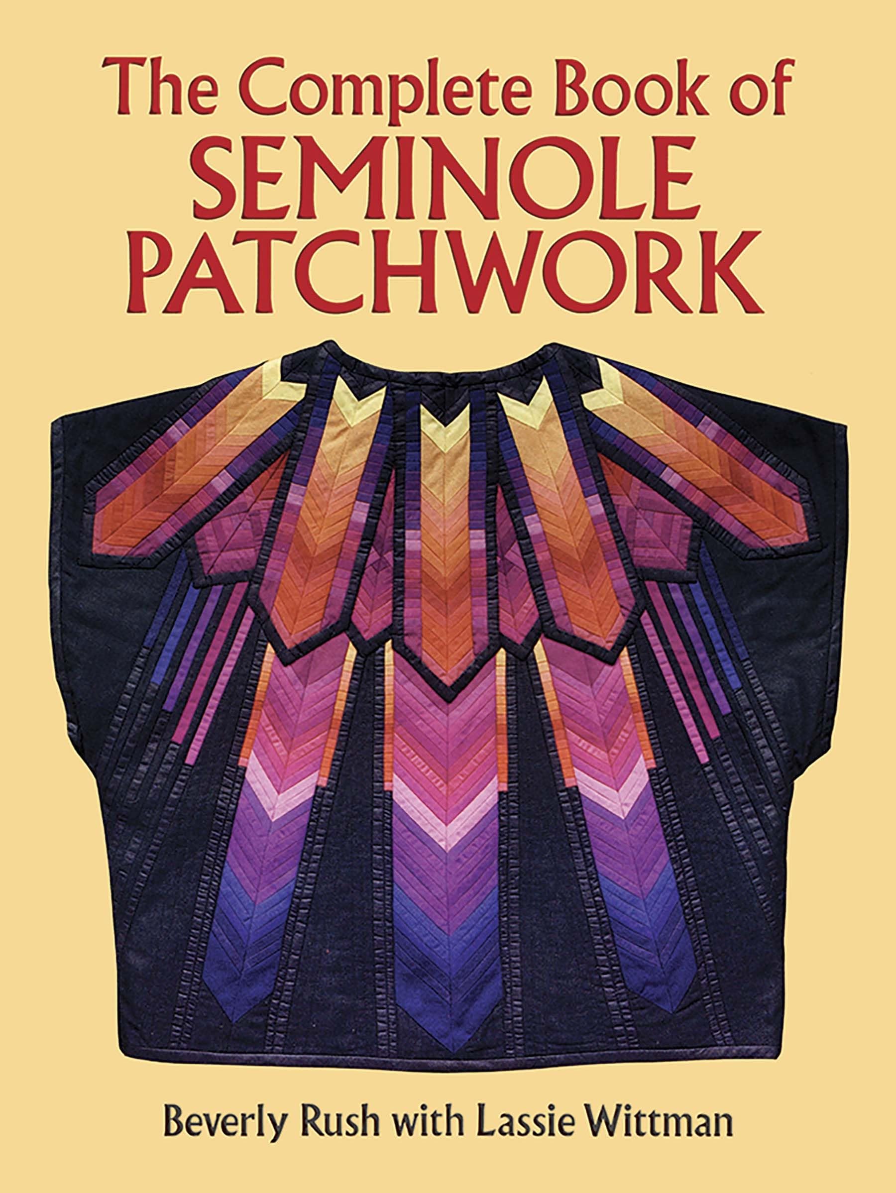 The Complete Book of Seminole Patchwork (Dover Crafts: Quilting)
