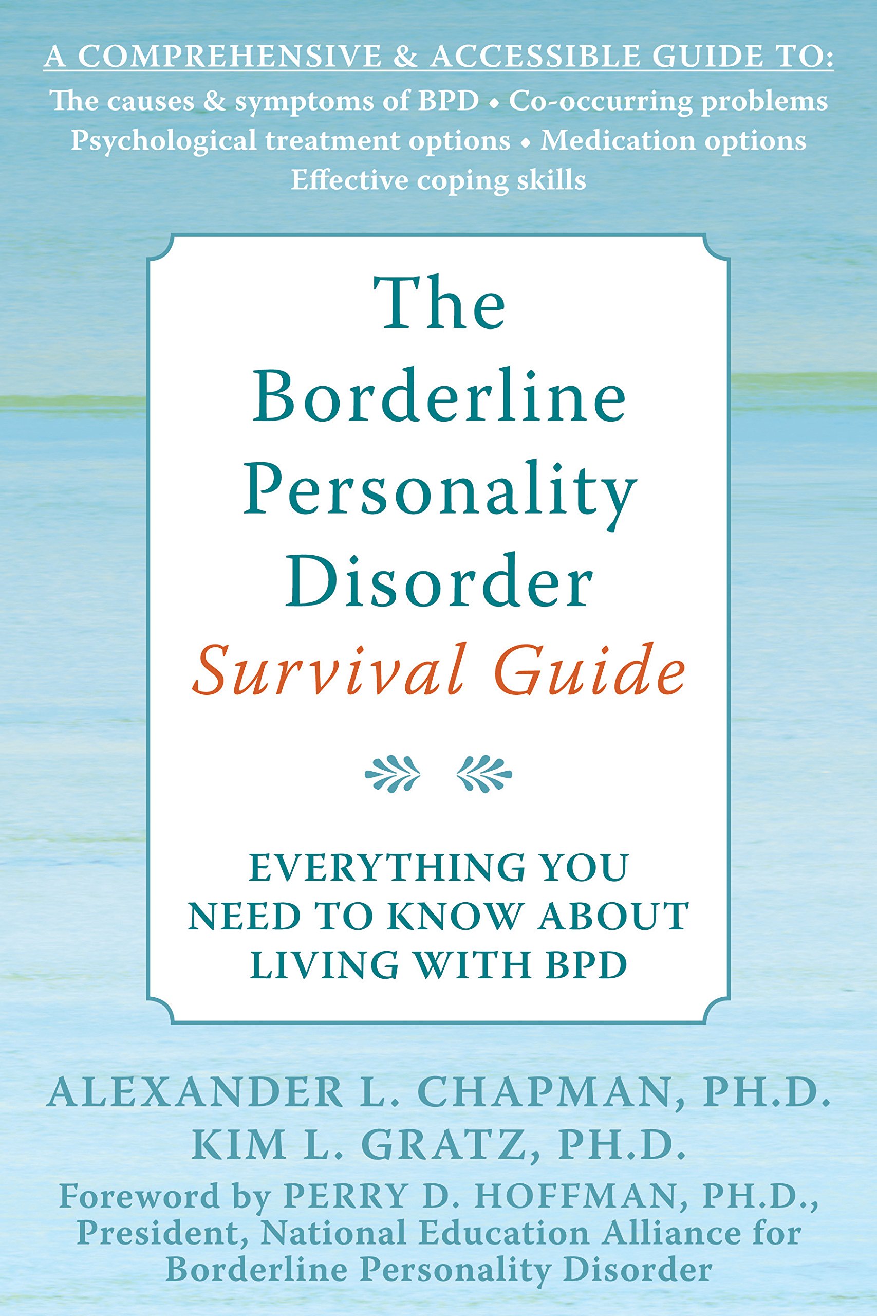 The Borderline Personality Disorder Survival Guide: Everything You Need to Know About Living with BPD