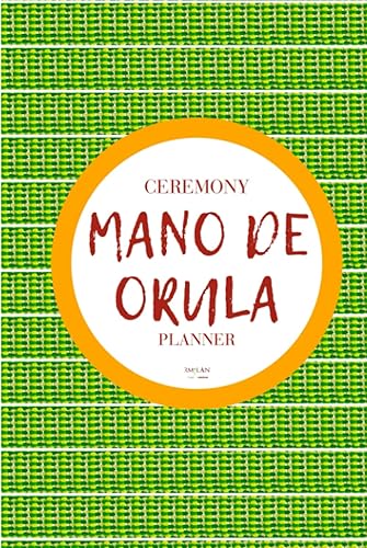 Mano de Orula Ceremony: important advices for the care of Orula, duties and obligations: planner 6x9 inches, 110 pages, ceremony preparations, white paper, goals, list, contacts, daily calendar, ashé