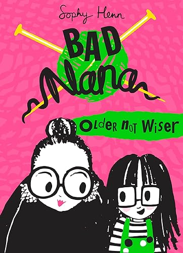 Older Not Wiser A wickedly funny illustrated childrens book for ages six and up (Bad Nana 1)