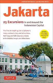 Jakarta: 25 Excursions in and around the Indonesian Capital