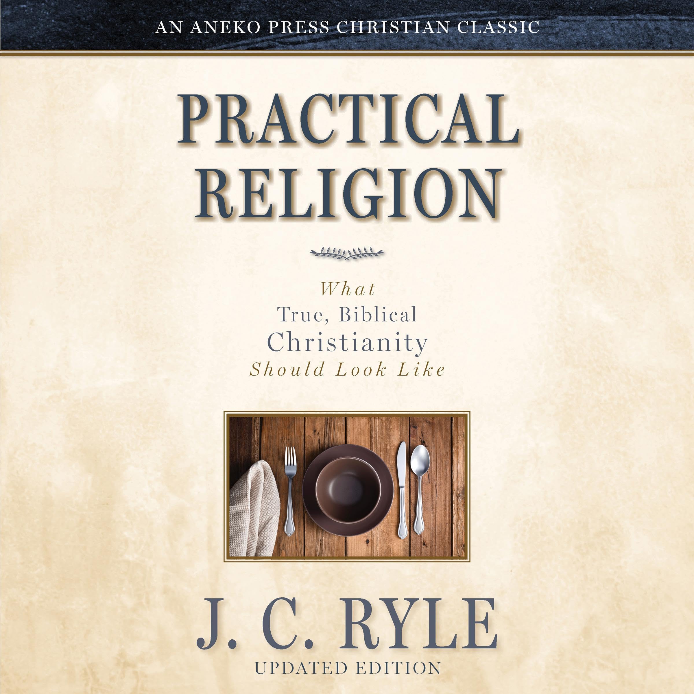 Practical Religion (Updated and Annotated)