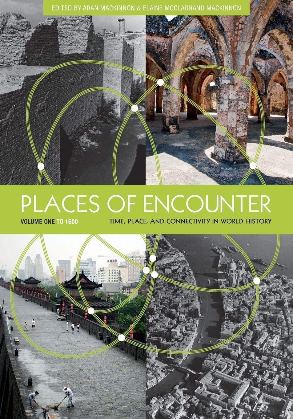 Buy Places of Encounter, Volume 1: Time, Place, and Connectivity in World History, Volume One: To 1600 — BookShops.in
