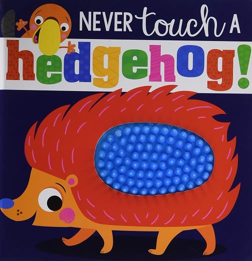 NEVER touch a hedgehog Rosie Greening, Make Believe Ideas Ltd.,