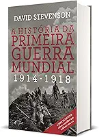 A história da Primeira Guerra Mundial: 1914-1918