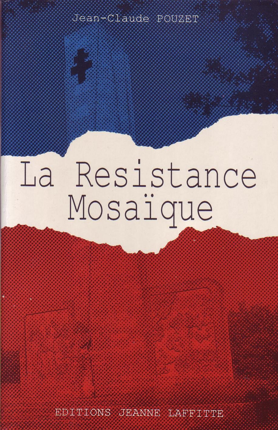 La Résistance mosaïque. Histoire de la Résistance et des résistants du pays d'Aix 1939-1945