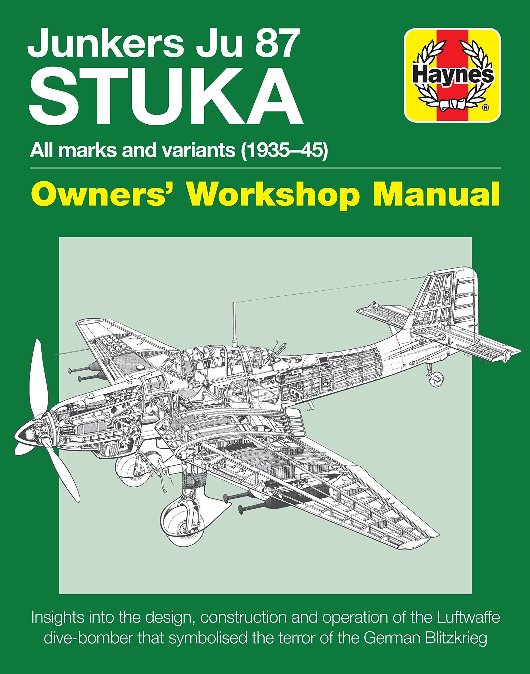 Junkers JU 87 ' Stuka' Manual: All marks and variants (1935-45) (Haynes Owners' Workshop Manual)