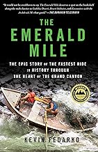 The Emerald Mile: The Epic Story of the Fastest Ride in History Through the Heart of the Grand Canyon The Emerald Mile: The Epic Story of the Fastest Ride in History Through the Heart of the Grand Canyon