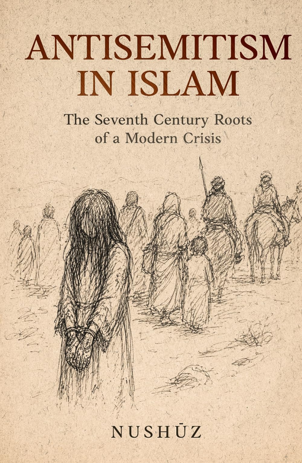 Antisemitism in Islam: The Seventh Century Roots of a Modern Crisis