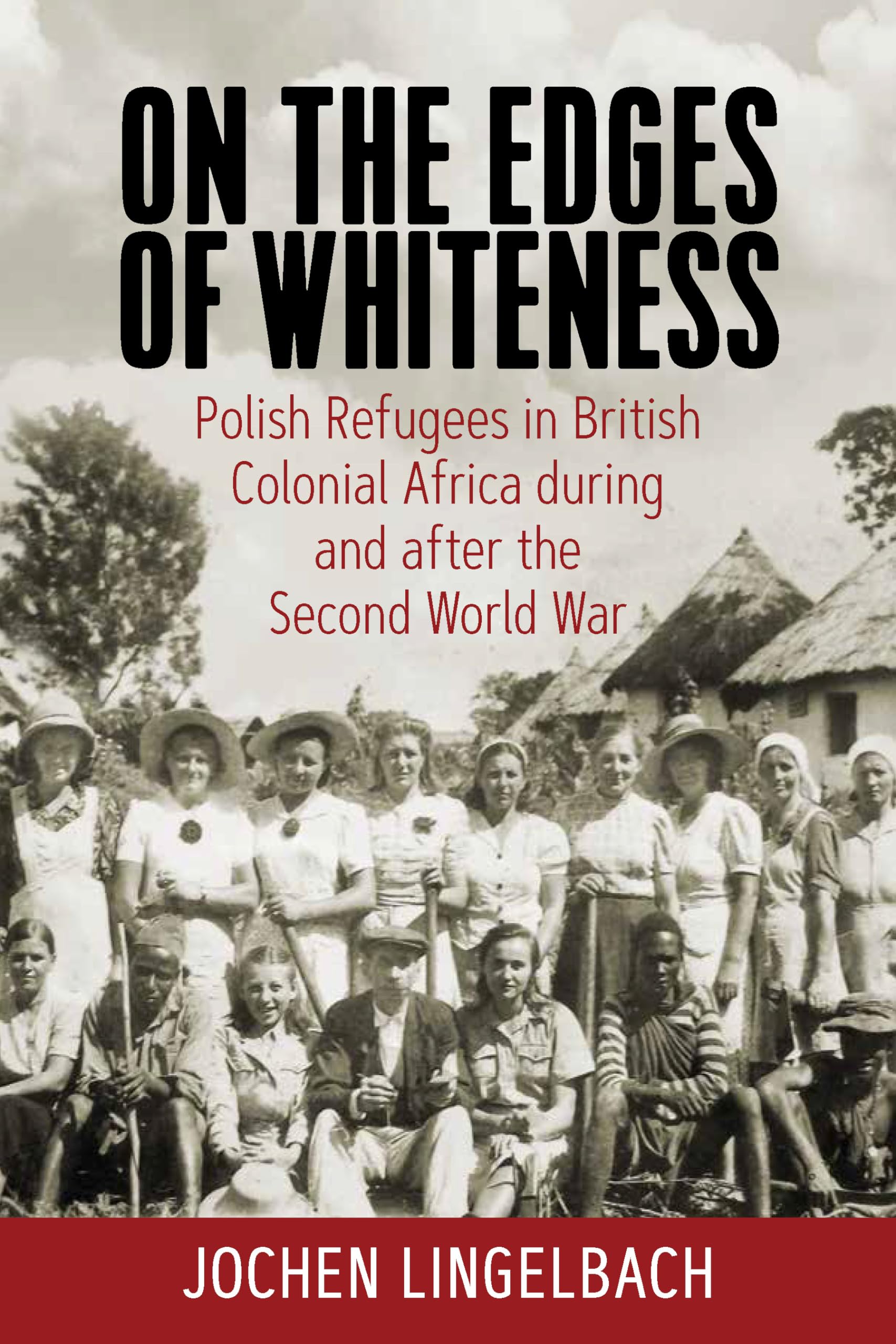 On the Edges of Whiteness: Polish Refugees in British Colonial Africa During and After the Second World War