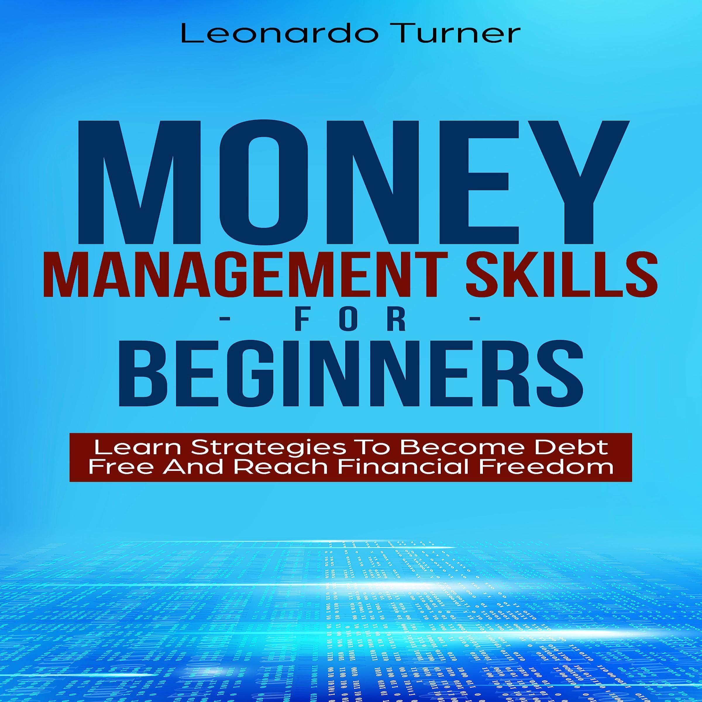 Cover art for Money Management Skills for Beginners: Learn Strategies to Become Debt Free and Reach Financial Freedom
