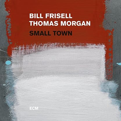 Small Town [Disco de Vinil] por Bill Frisell/Thomas Morgan — capa do álbum