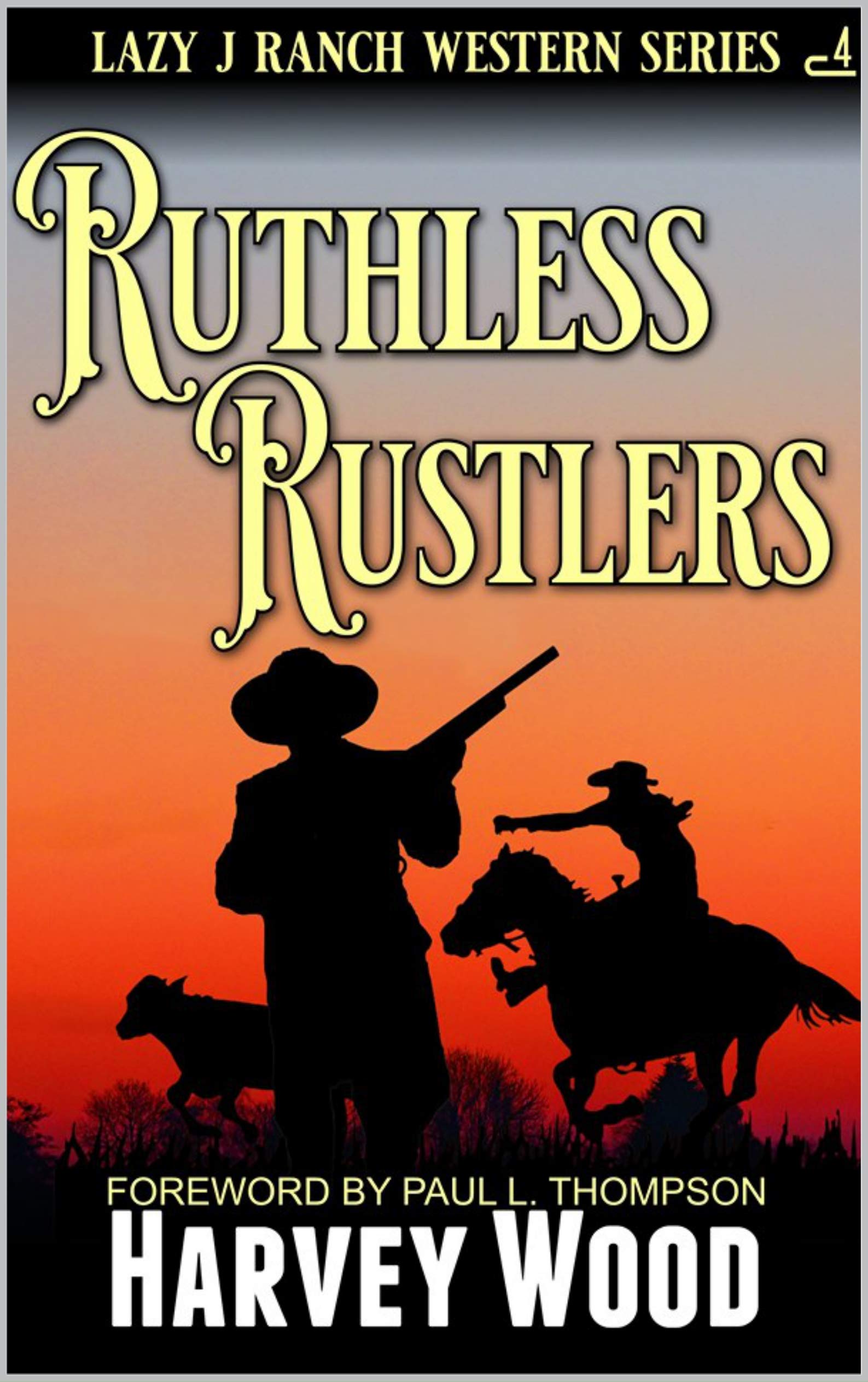 Ruthless Rustlers: A Lazy 'J' Ranch Western Adventure (Lazy 'J' Ranch Western Series Book 4)