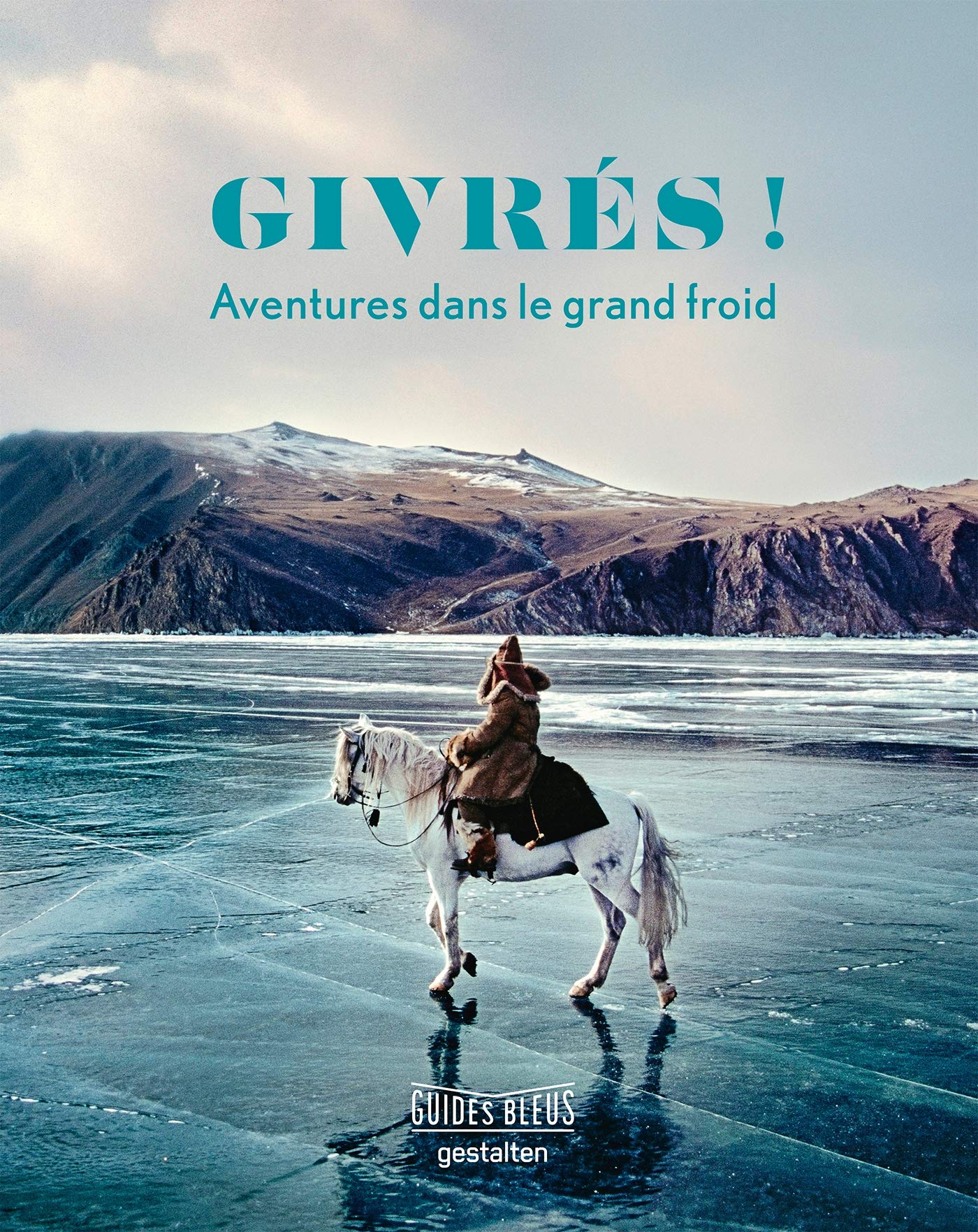 Givrés !: Aventures dans le grand froid