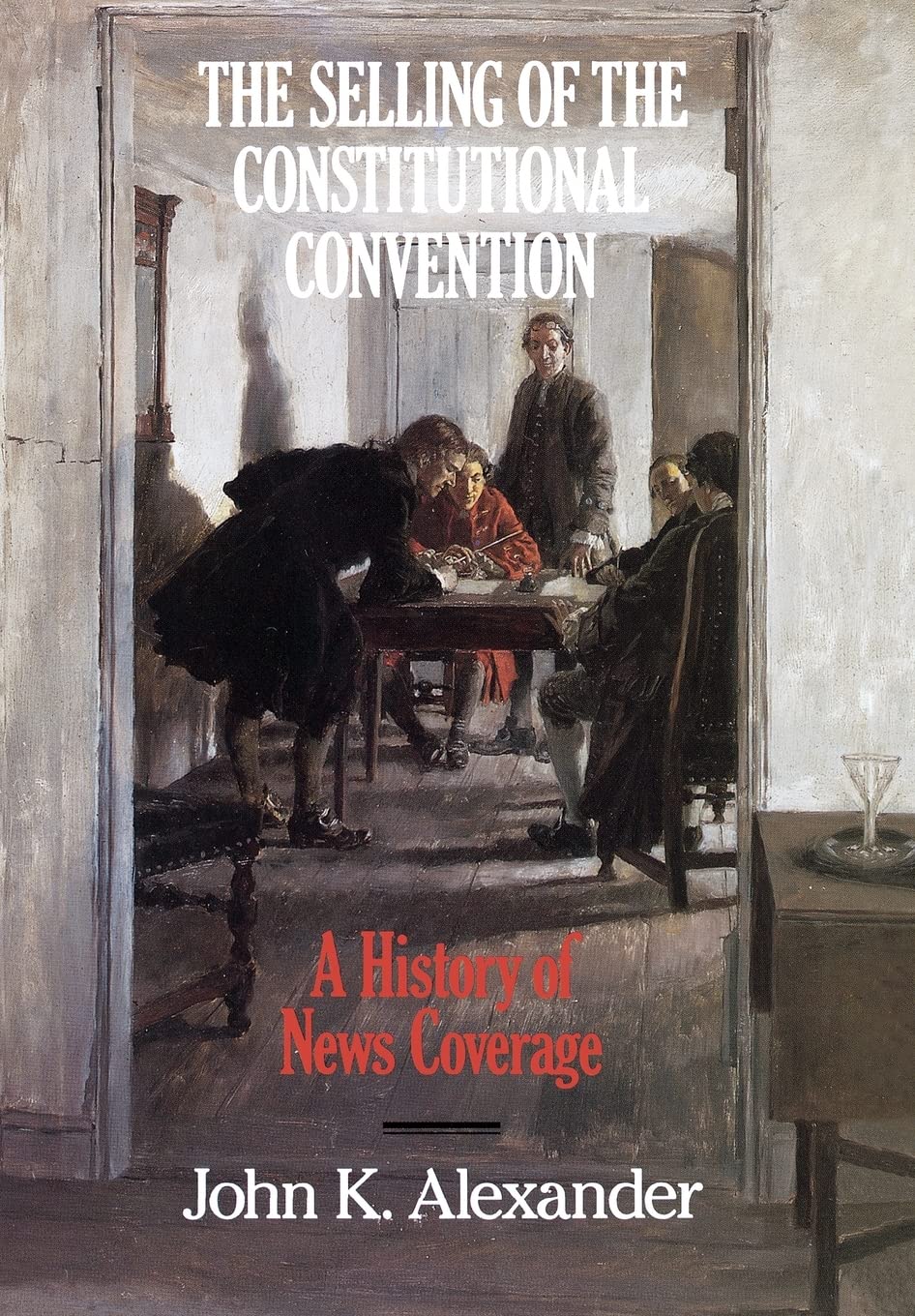 The Selling of the Constitutional Convention: A History of News Coverage (Culture)