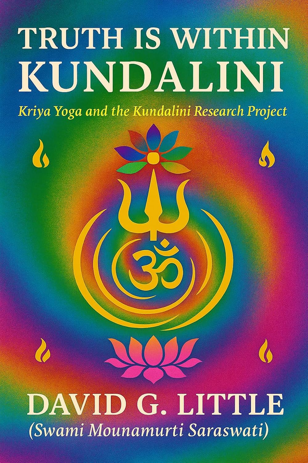 Truth is Within Kundalini: Kriya Yoga and the Kundalini Research Project (Advanced Astral Physics™ Curriculum Book 1)      Kindle Edition