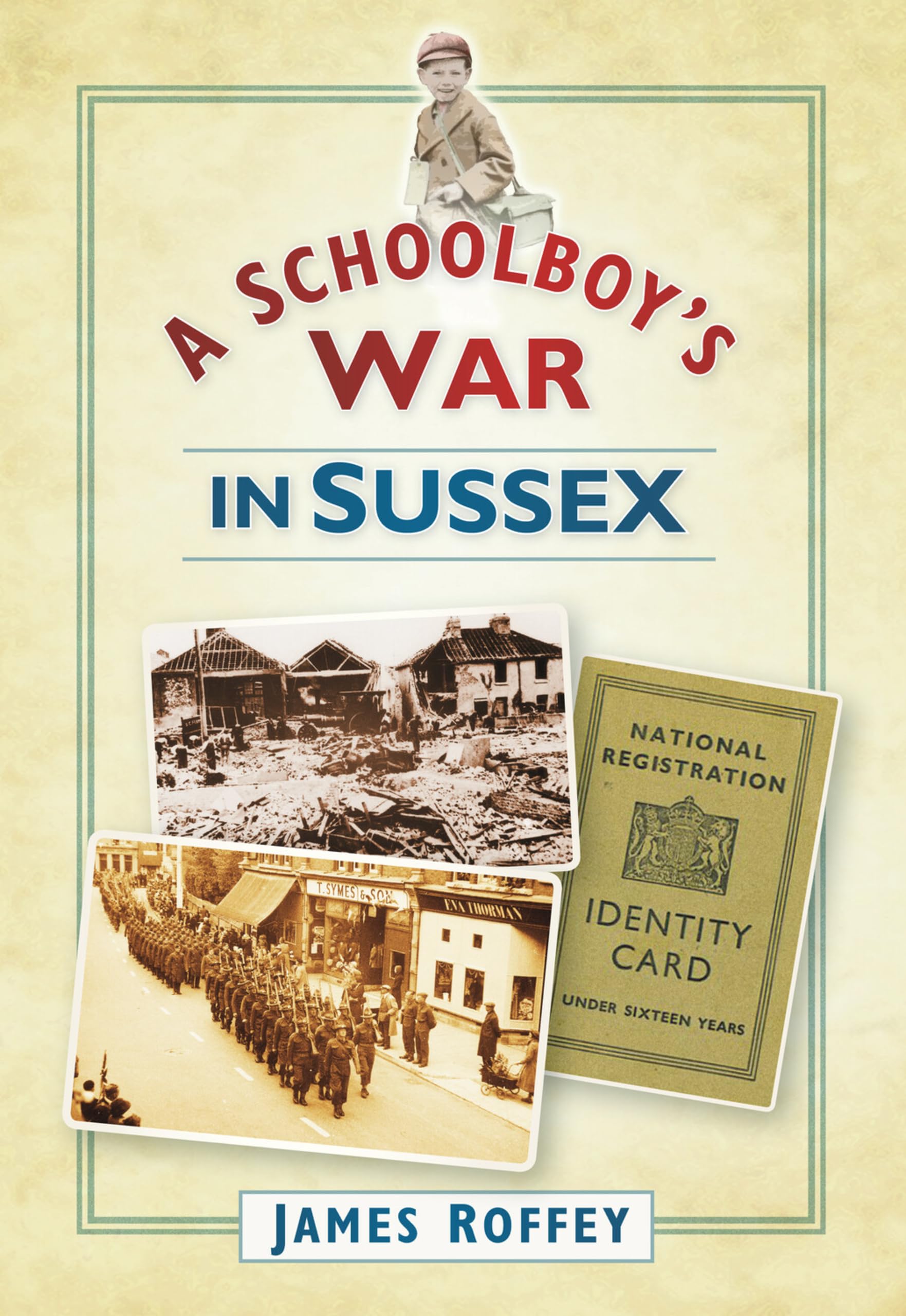 A Schoolboy's War in Sussex - Roffey, James