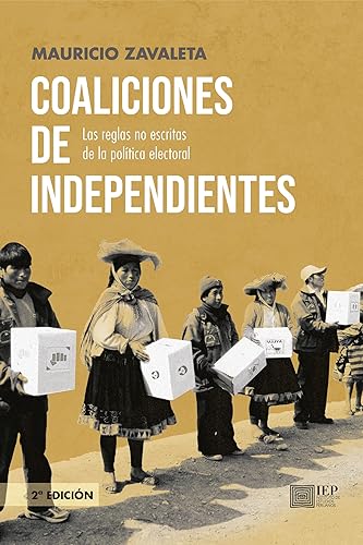 Coaliciones de independientes: Las reglas no escritas de la política electoral. Segunda Edición