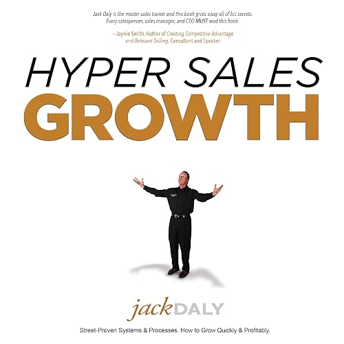 Hyper Sales Growth: Street-Proven Systems &amp; Processes. How to Grow Quickly &amp; Profitably