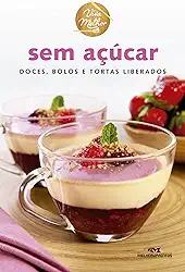 Sem açúcar: Doces, bolos e tortas liberados (Viva melhor)