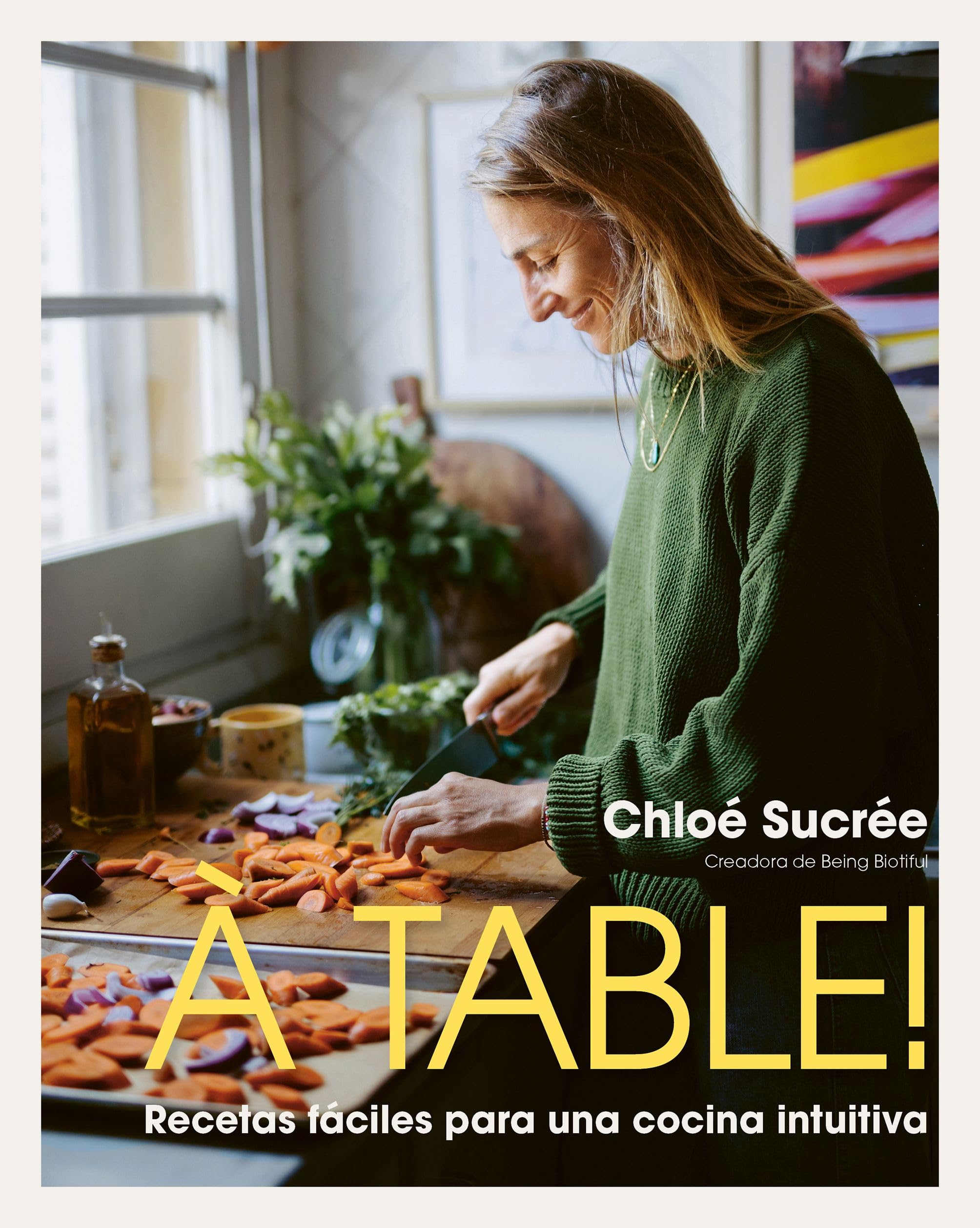 À table!: Recetas fáciles para una cocina intuitiva (Gastronomía)