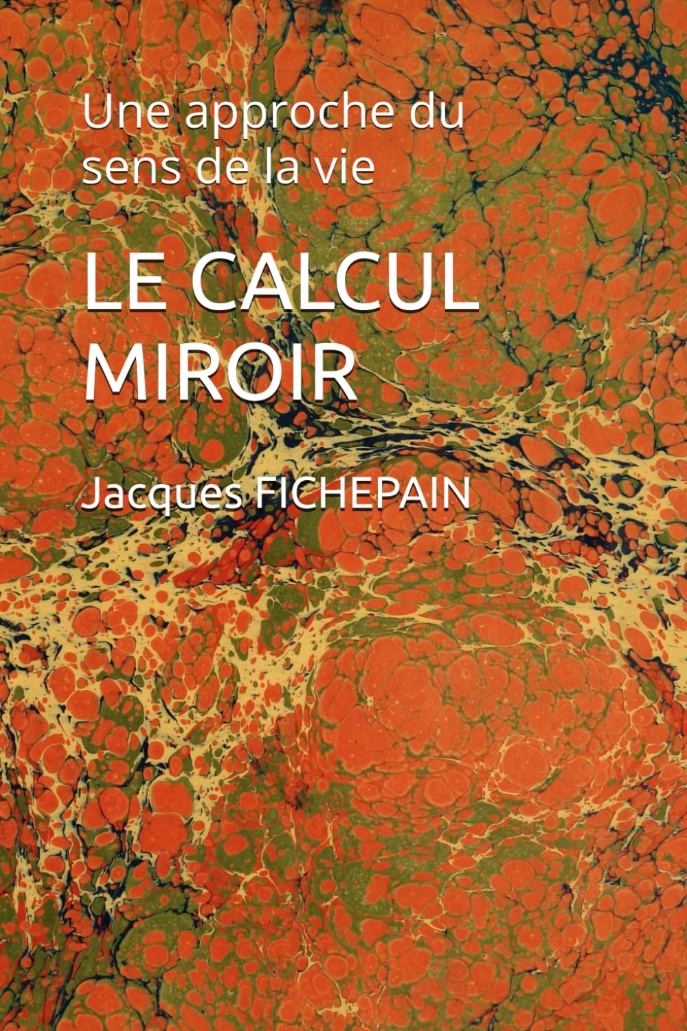 LE CALCUL MIROIR: Une approche du sens de la vie