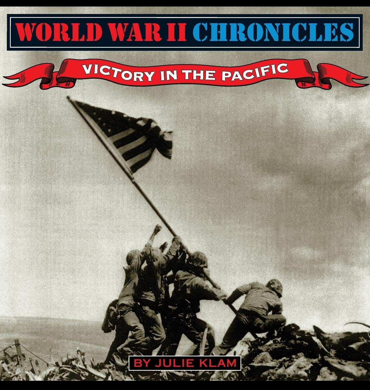 World War II Chronicles-Victory in the Pacific: 6