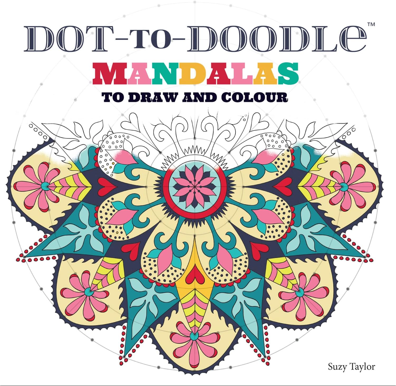 Dot-to-Doodle: Mandalas to Draw and Colour