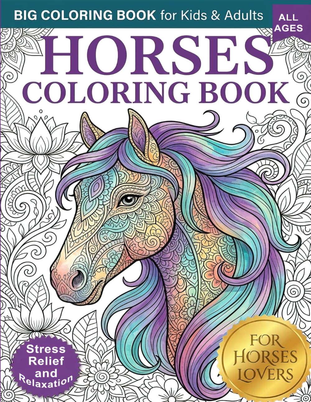 Horses Big Coloring Book for Kids & Adults: Beautiful Designs with Mandalas for Stress Relief and Relaxation | for Animal Lovers | All Ages
