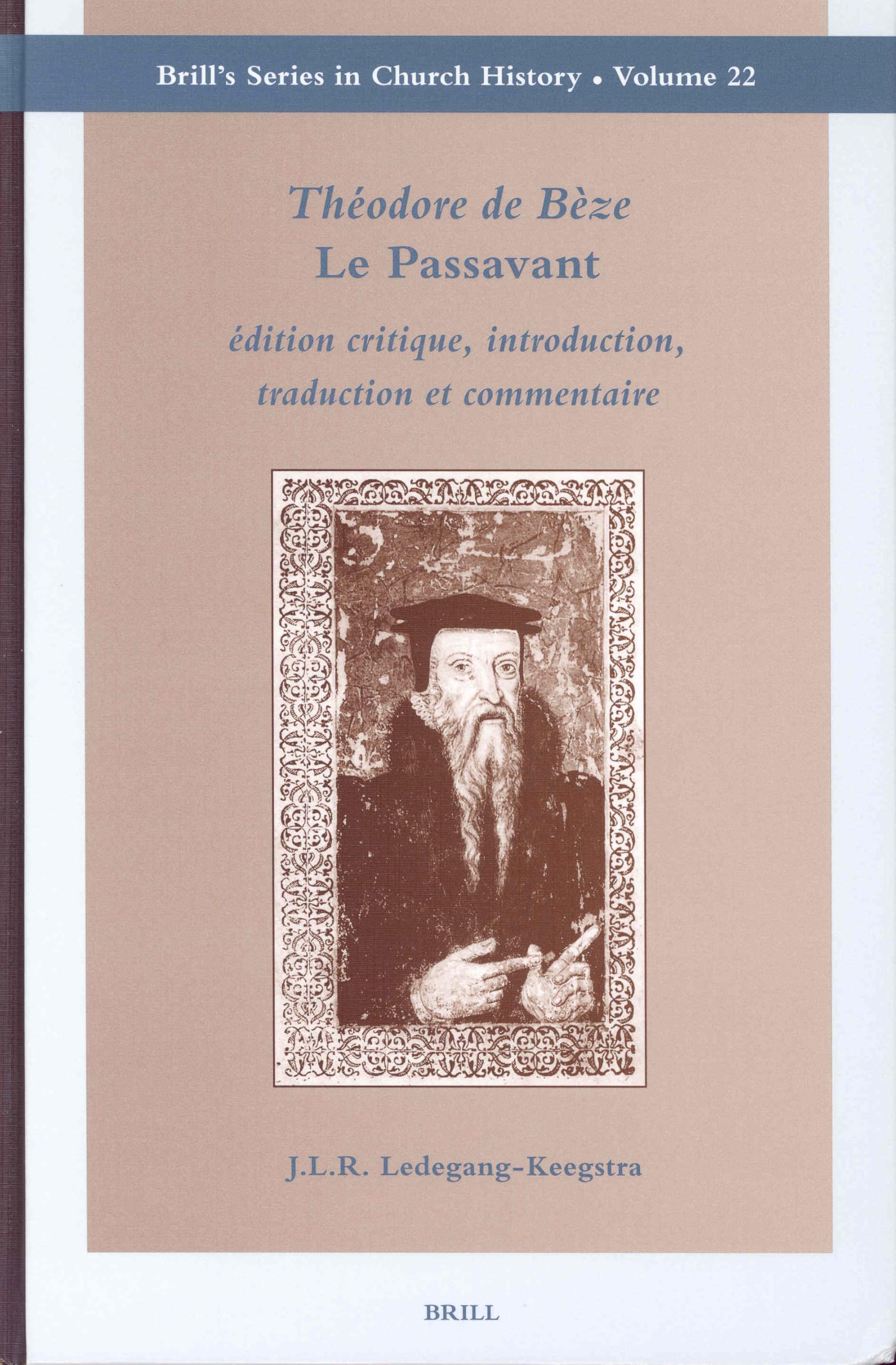 Theodore De Beze Le Passavant: Edition Critique, Introduction, Traduction Et Commentaire: Édition Critique, Introduction, Traduction Et Commentaire: 22 (Brill's Church History) Hardcover – Import, 1 April 2004
