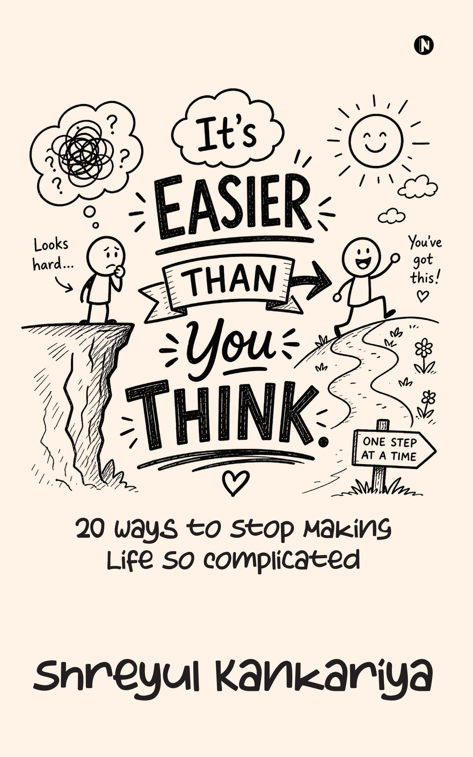 It's Easier Than You Think: 20 Ways to Stop Making Life So Complicated