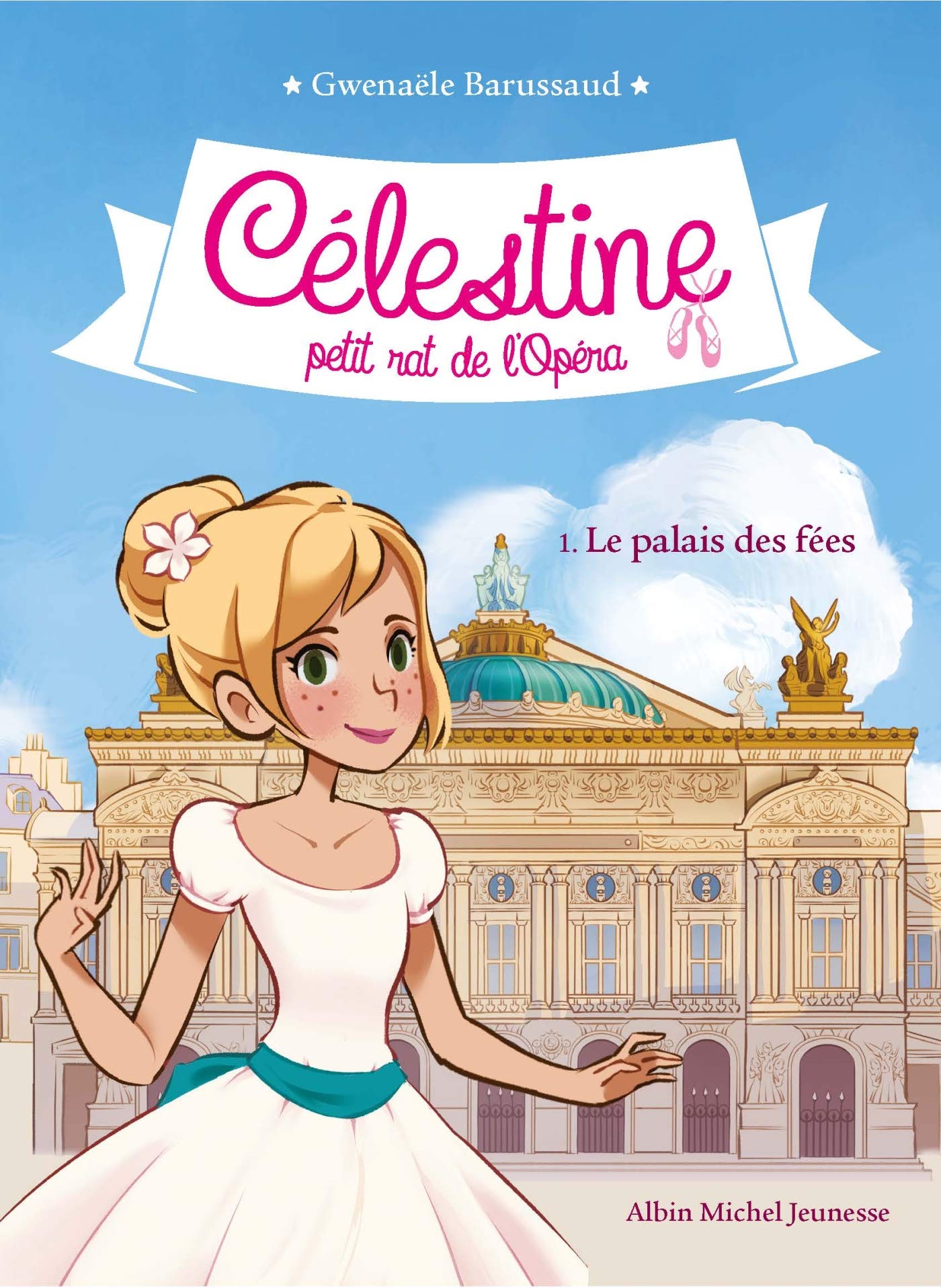 CELESTINE T1 LE PALAIS DES FEES T1: Célestine, petit rat de l'Opéra - tome 1