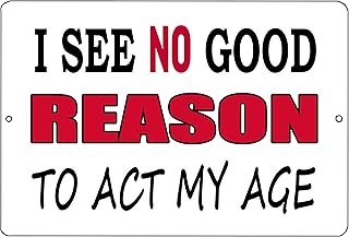 Rogue River Tactical Funny Sarcastic Metal Tin Sign Wall Decor Man Cave Bar No Good Reason to Act My Age