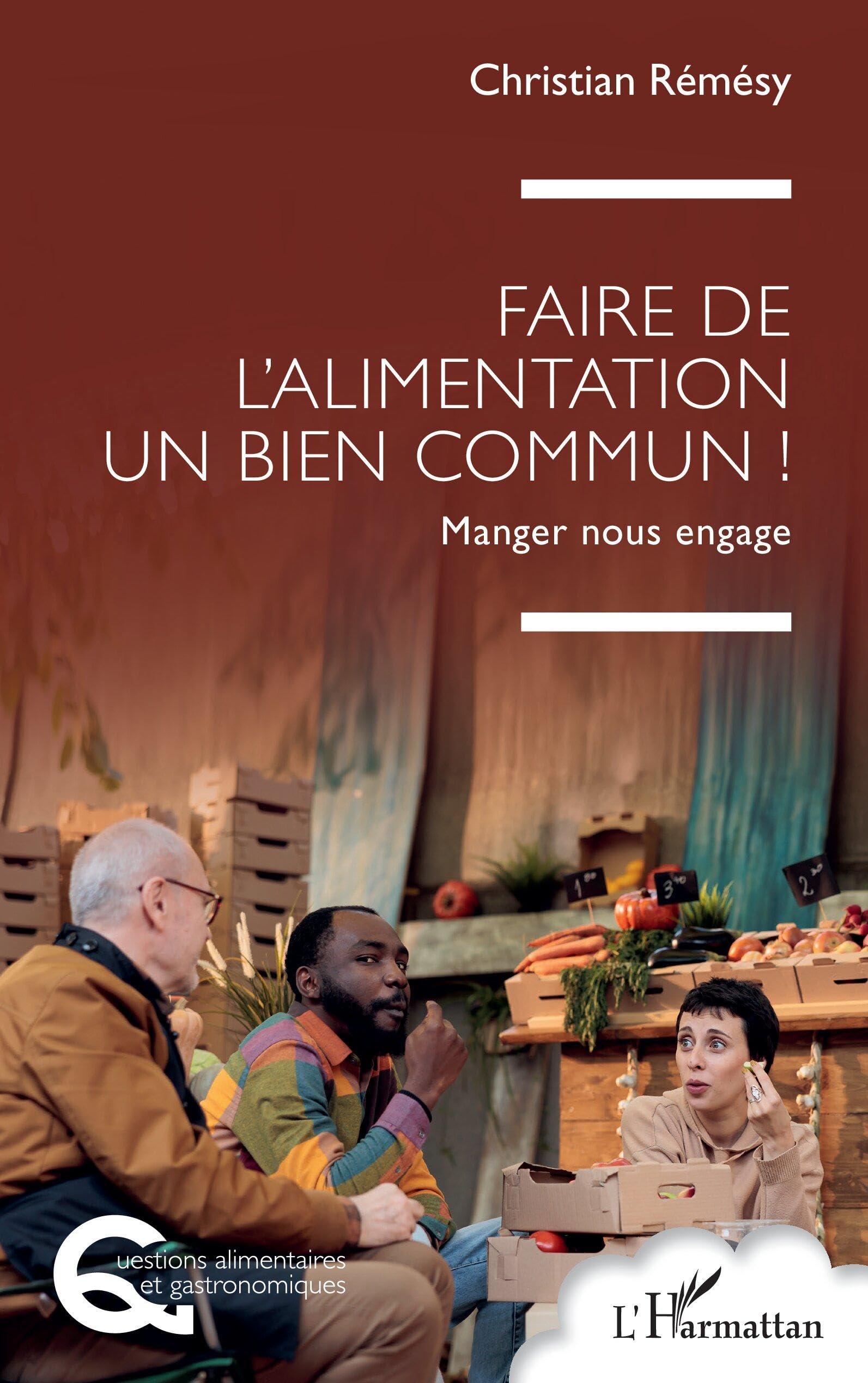 Faire de l’alimentation un bien commun !: Manger nous engage (Questions Alimentaires Et Gastronomiques)