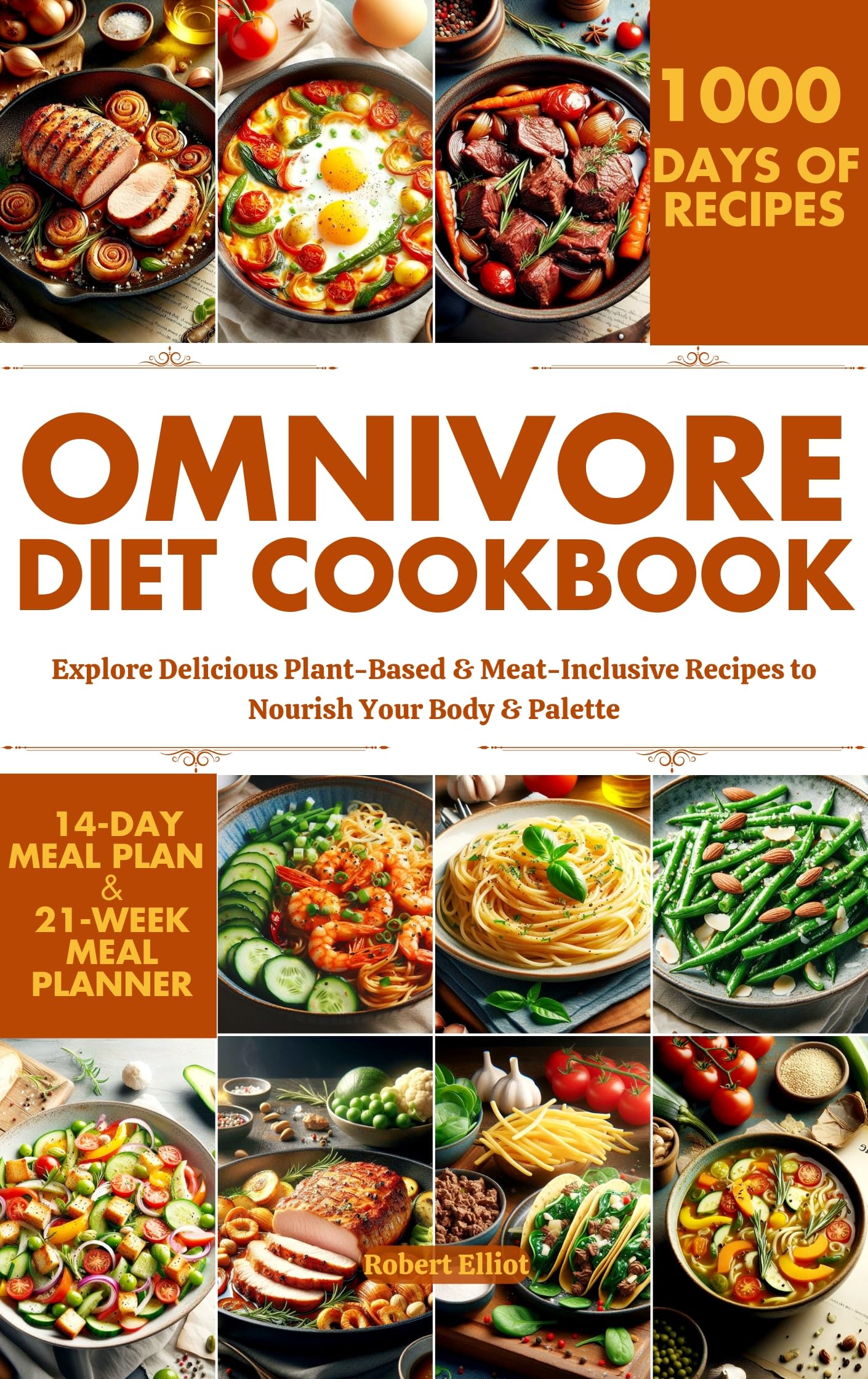 Omnivore Diet Cookbook: Explore Delicious Plant-Based & Meat-Inclusive Recipes to Nourish Your Body & Palette