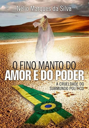 O FINO MANTO DO AMOR E DO PODER: A CRUELDADE DO SUBMUNDO POLÍTICO