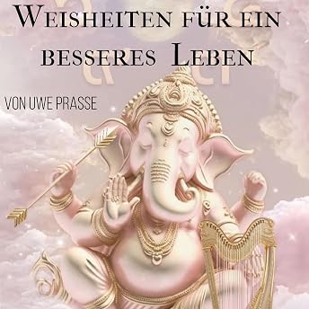 Weisheiten für ein besseres Leben Hörbuch von Uwe Prasse episode artwork