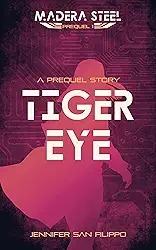 Tiger Eye (Madera Steel) (English Edition)
