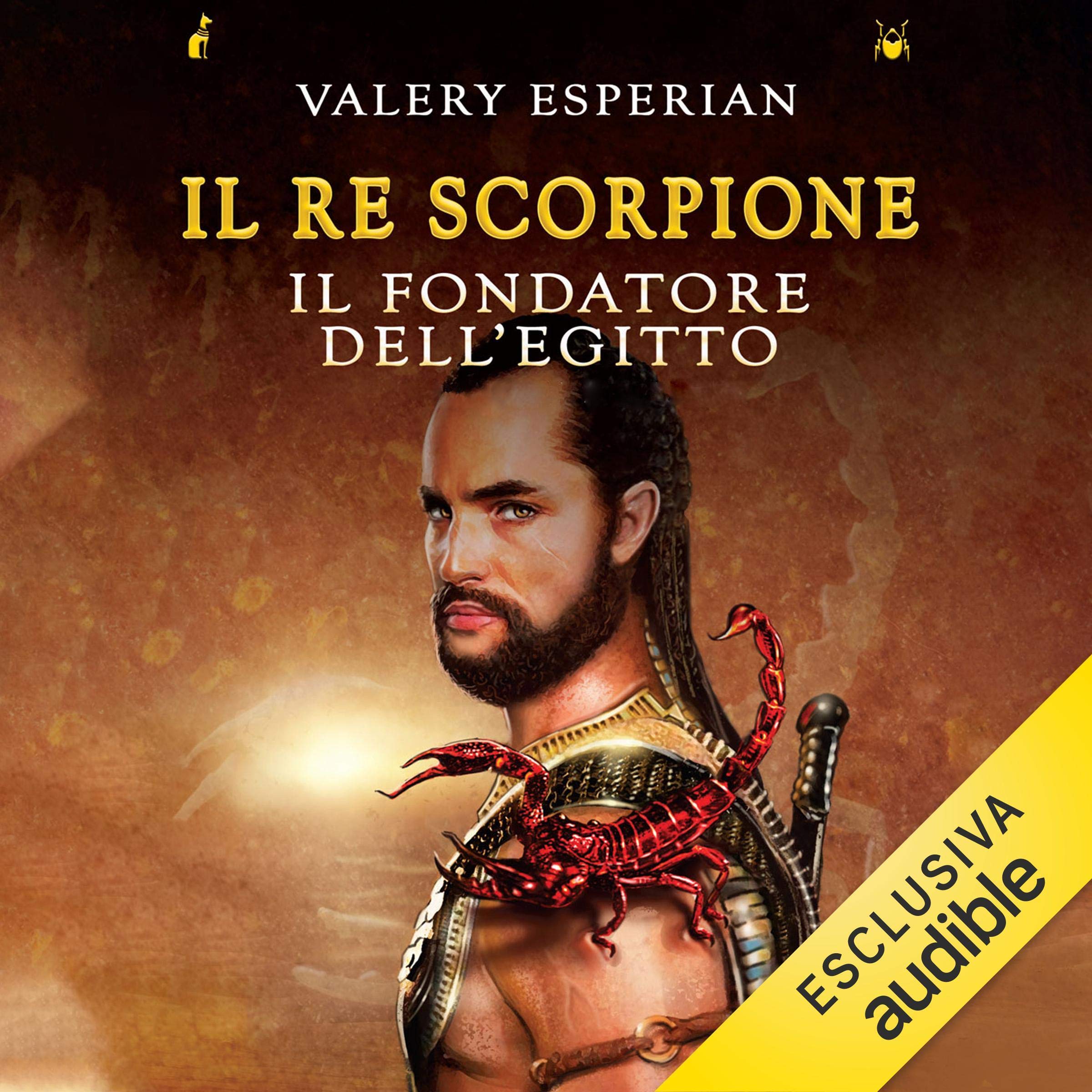 Il re scorpione. Il fondatore dell'Egitto: Il romanzo dei Faraoni 6