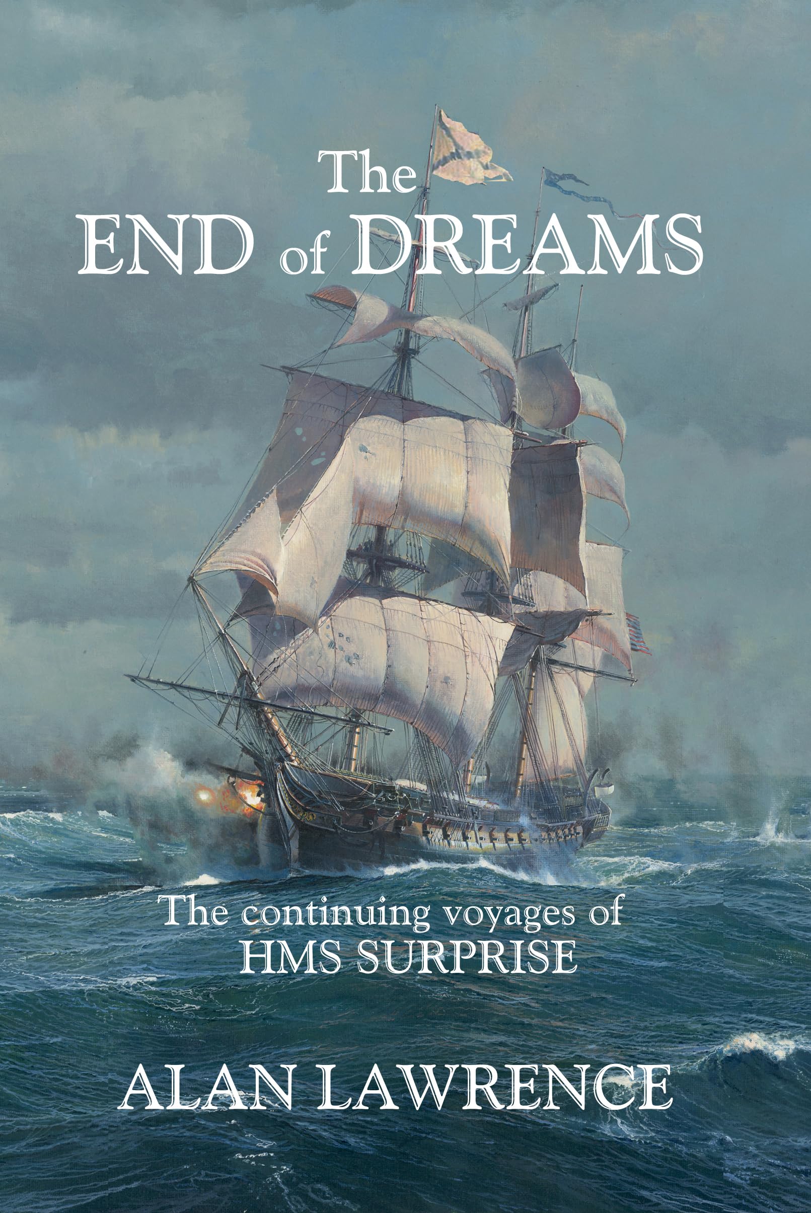 The End of Dreams: The continuing voyages of HMS SURPRISE
