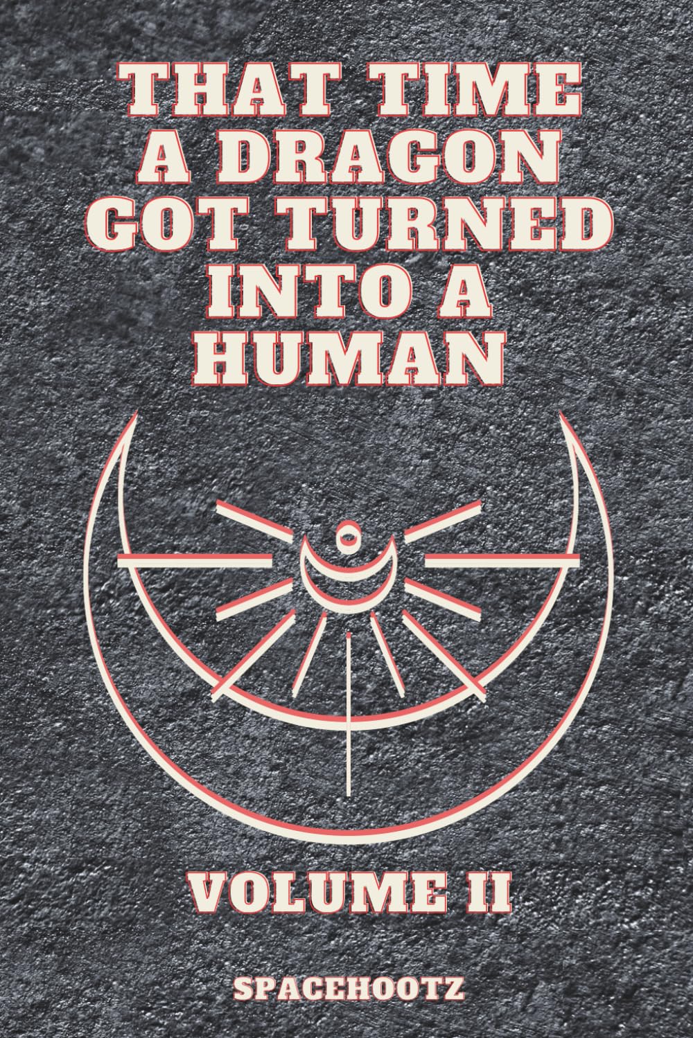 THAT TIME A DRAGON GOT TURNED INTO A HUMAN: Volume II