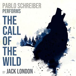 The Call of the Wild Audiobook by Jack London: Pablo Schreiber Narration – Classic Yukon Survival Tale