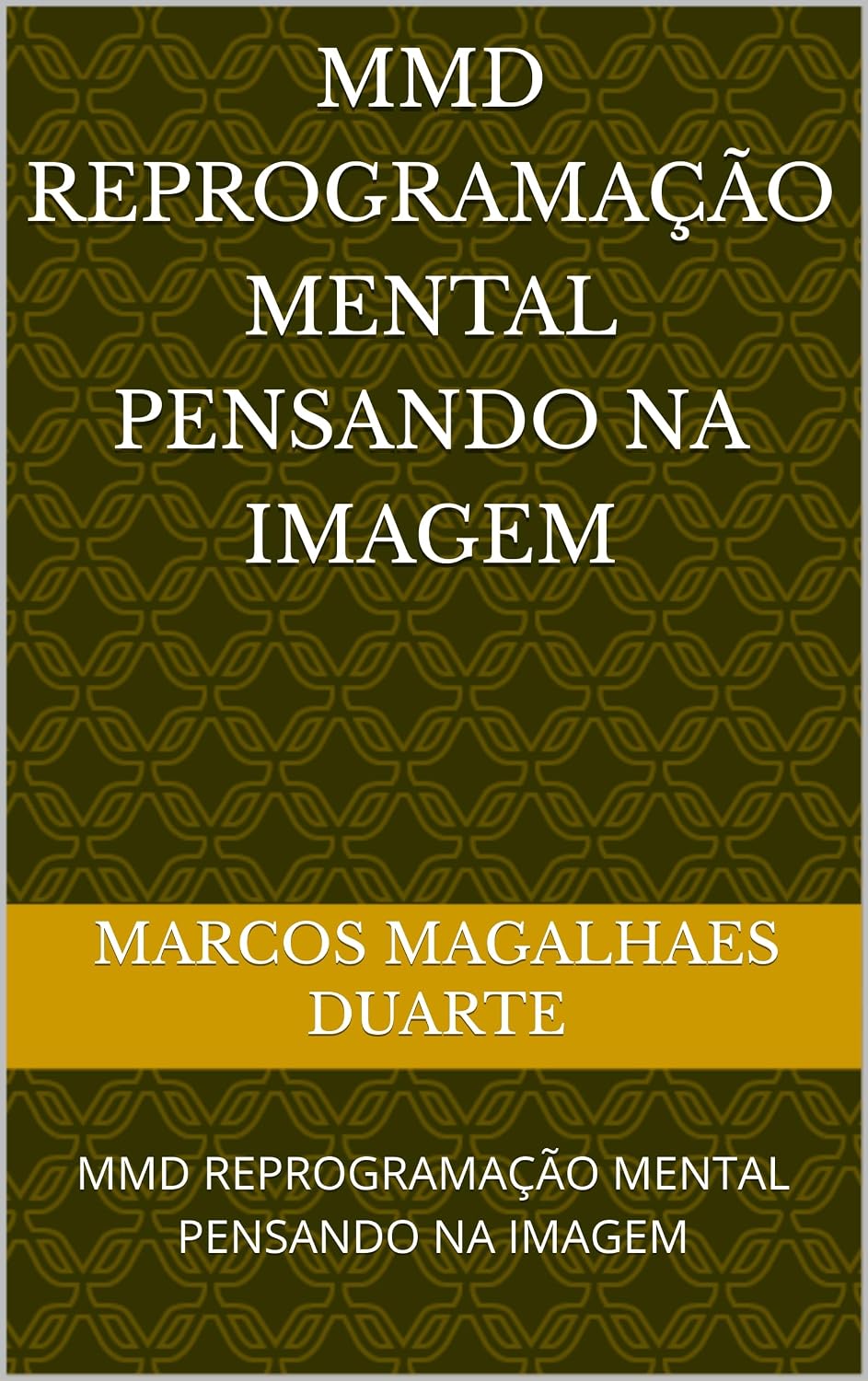 MMD REPROGRAMAÇÃO MENTAL PENSANDO NA IMAGEM: MMD REPROGRAMAÇÃO MENTAL PENSANDO NA IMAGEM (Portuguese Edition)