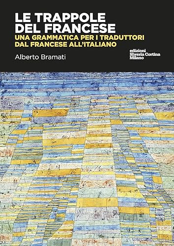 Le trappole del francese. Una grammatica per i traduttori dal francese all'italiano