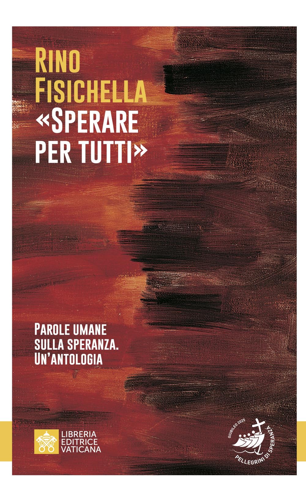 «Sperare Per Tutti». Parole Umane Sulla Speranza. Un’Antologia - 4