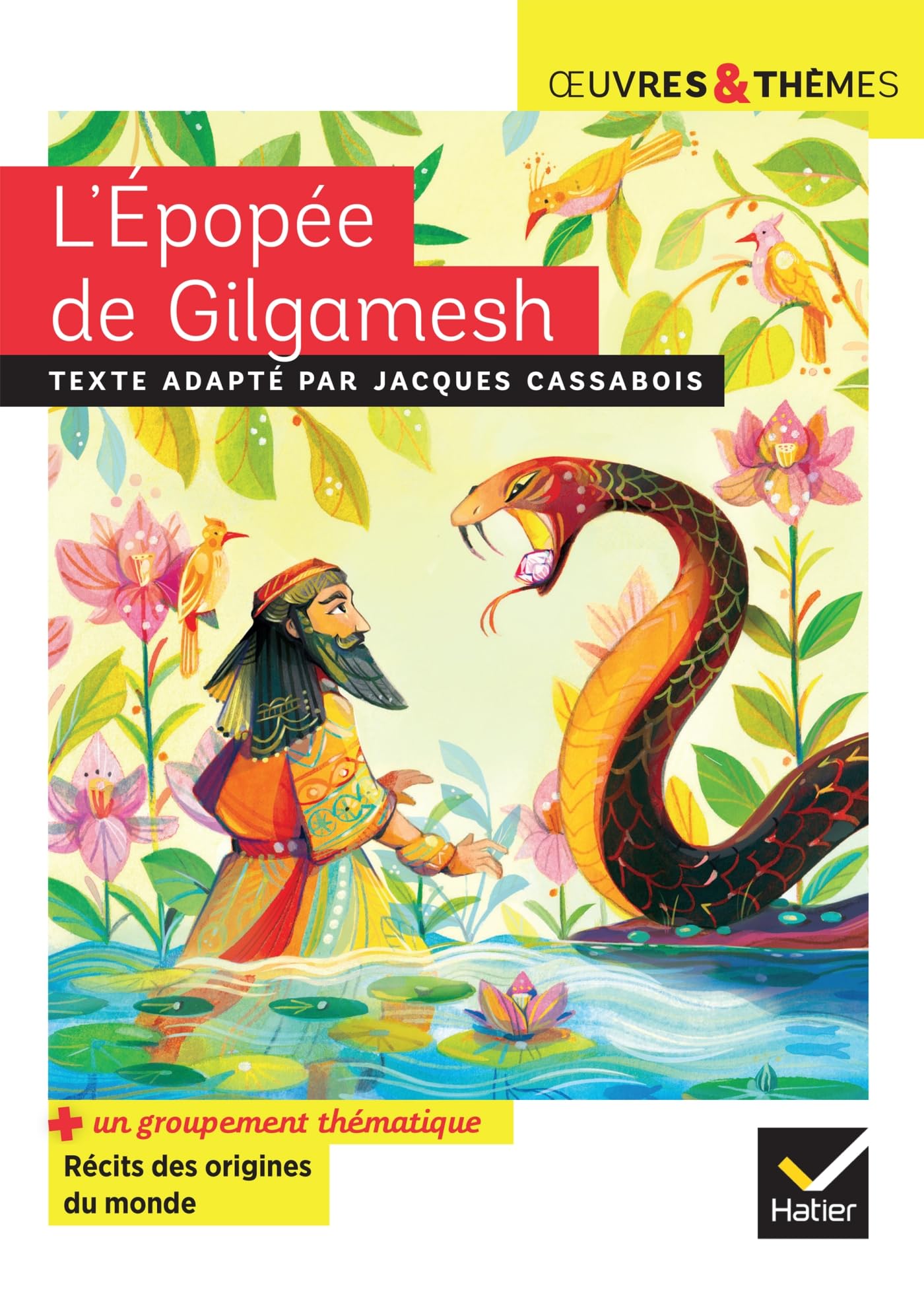 L'Épopée de Gilgamesh: suivi d'un groupement thématique sur les récits des origines du monde