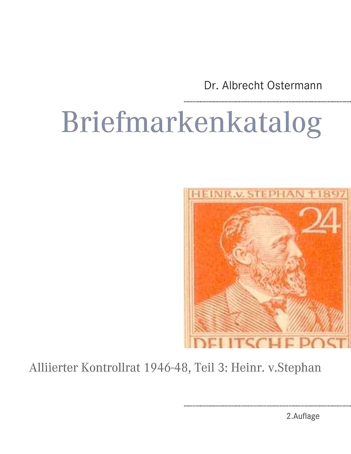 Briefmarkenkatalog: Alliierter Kontrollrat 1946-48, Teil 3: Heinr. v.Stephan (German Edition)