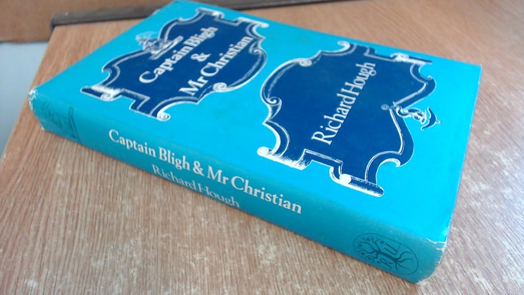 Captain Bligh & Mr. Christian: The Men and the Mutiny