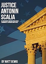 Justice Antonin Scalia: An Assessment and Full Detail on his Landmark U.S. Supreme Court Cases