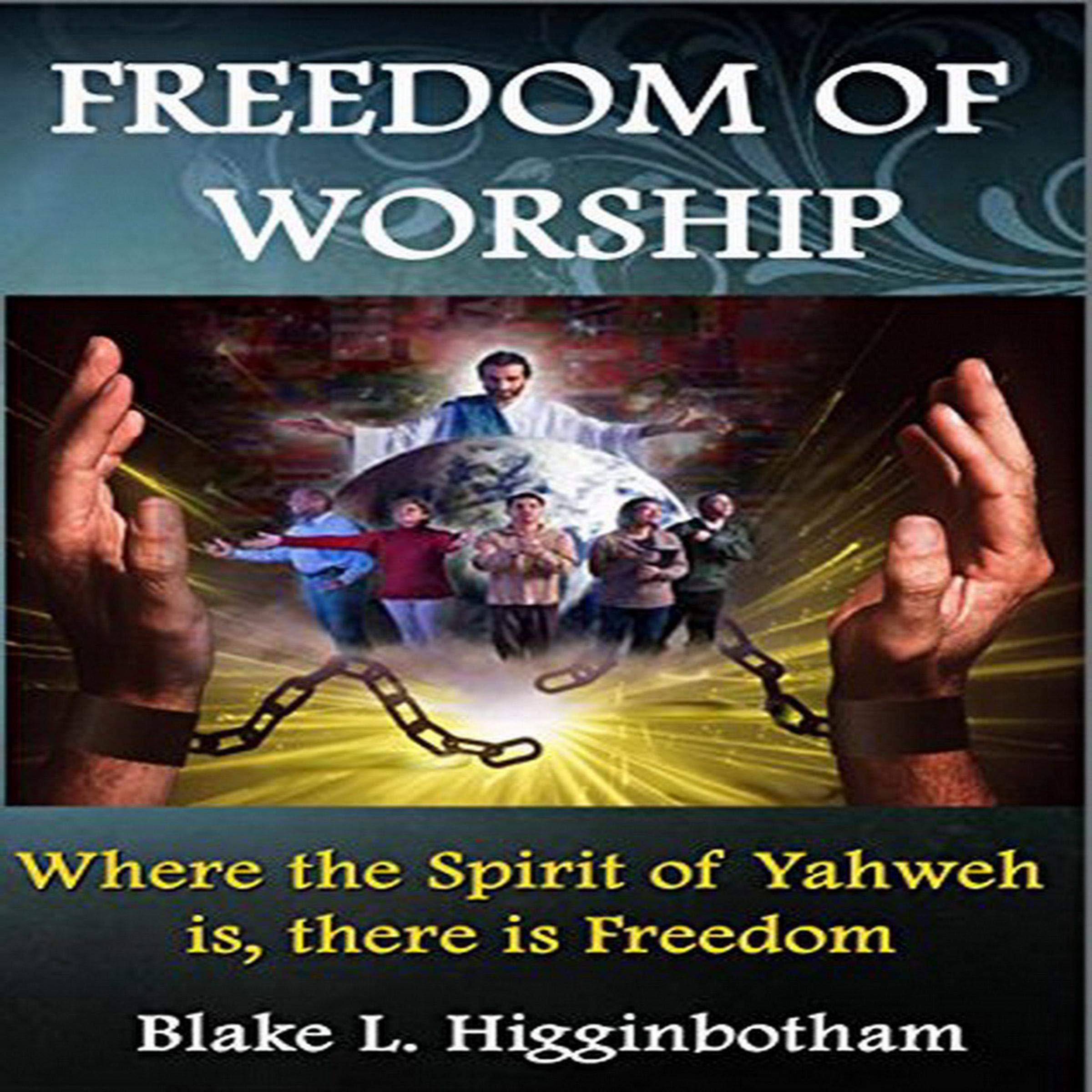 Freedom of Worship: Where the Spirit of Yahweh Is There Is Freedom